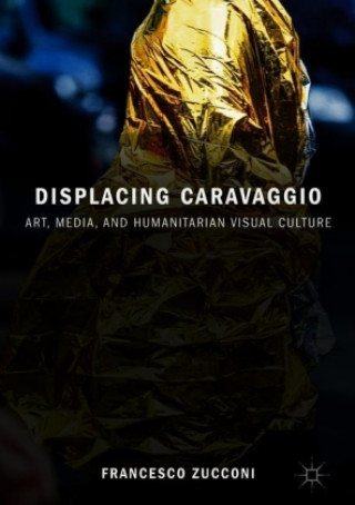 Könyv Displacing Caravaggio Francesco Zucconi