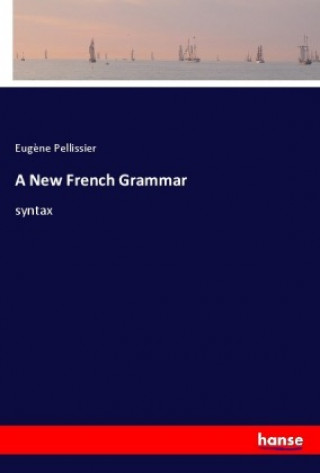 Książka A New French Grammar Eug?ne Pellissier