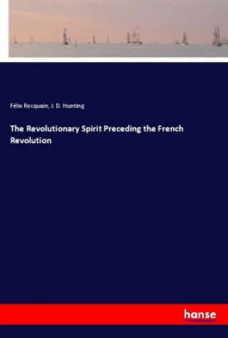 Carte The Revolutionary Spirit Preceding the French Revolution Félix Rocquain