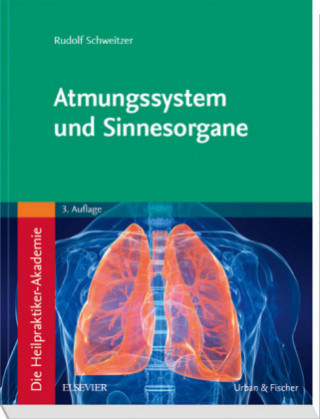 Kniha Die Heilpraktiker-Akademie. Atmungssystem und Sinnesorgane Rudolf Schweitzer