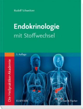 Kniha Die Heilpraktiker-Akademie. Endokrinologie mit Stoffwechsel Rudolf Schweitzer