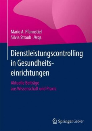 Kniha Dienstleistungscontrolling in Gesundheitseinrichtungen Mario A. Pfannstiel