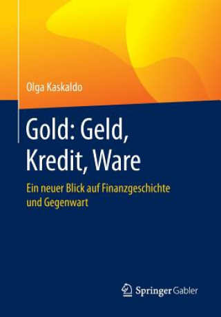 Knjiga Gold: Geld, Kredit, Ware Olga Kaskaldo