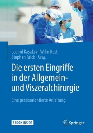 Kniha Die ersten Eingriffe in der Allgemein- und Viszeralchirurgie , m. 1 Buch, m. 1 E-Book Leonid Kasakov