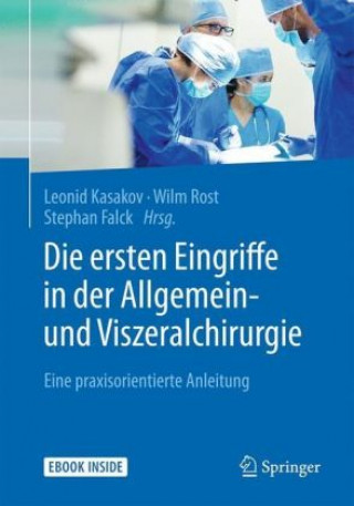 Książka Die ersten Eingriffe in der Allgemein- und Viszeralchirurgie , m. 1 Buch, m. 1 E-Book Leonid Kasakov