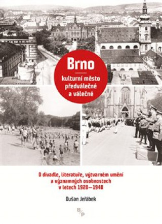 Kniha Brno – kulturní město předválečné a válečné Dušan Jeřábek