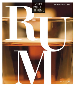 Kniha Velká kniha o rumu Dirk Becker