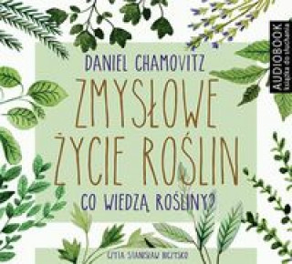 Аудио Zmysłowe życie roślin Chamovitz Daniel