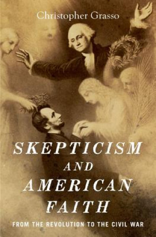 Kniha Skepticism and American Faith Christopher Grasso