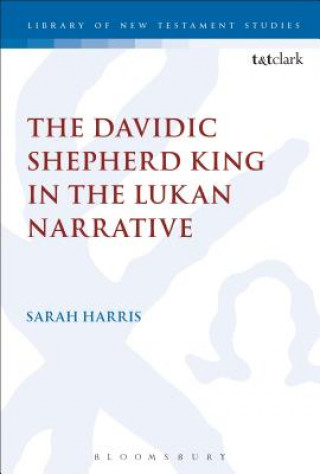 Kniha Davidic Shepherd King in the Lukan Narrative Harris