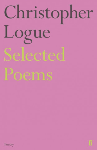 Könyv Selected Poems of Christopher Logue Christopher Logue