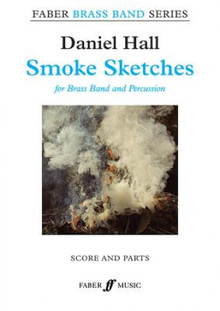 Tiskovina Smoke Sketches (Brass Band and Percussion Score & Parts) Daniel Hall