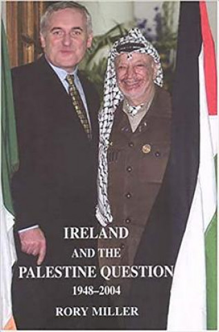 Kniha Ireland and the Palestine Question 1948-2004 Rory Miller