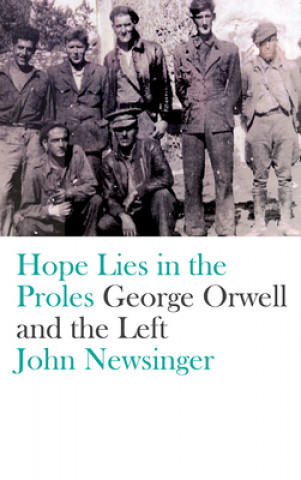 Knjiga Hope Lies in the Proles John Newsinger