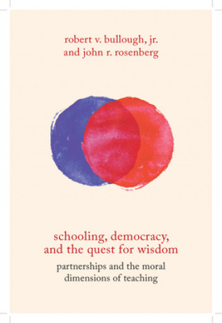 Könyv Schooling, Democracy, and the Quest for Wisdom Robert V. Bullough