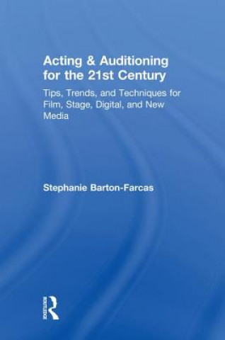 Kniha Acting & Auditioning for the 21st Century Stephanie Barton Farcas