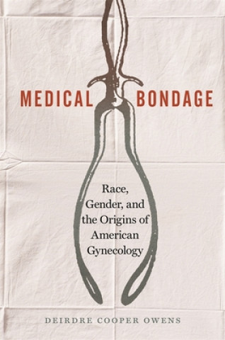 Kniha Medical Bondage Deirdre Cooper Owens