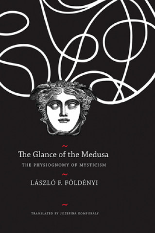 Carte Glance of the Medusa László F. Földényi