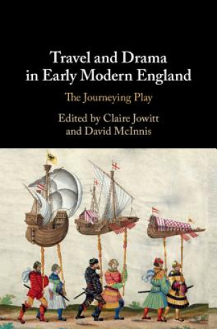 Carte Travel and Drama in Early Modern England EDITED BY CLAIRE JOW