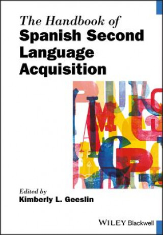 Kniha Handbook of Spanish Second Language Acquisition Kimberly L. Geeslin