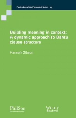 Książka Building Meaning in Context - A Dynamic Approach t o Bantu Clause Structure Hannah Gibson