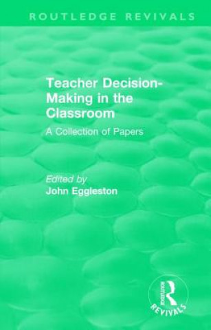 Könyv Teacher Decision-Making in the Classroom 