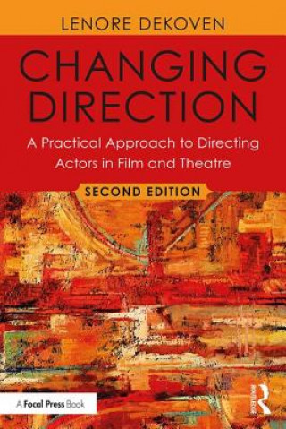 Kniha Changing Direction: A Practical Approach to Directing Actors in Film and Theatre DeKoven