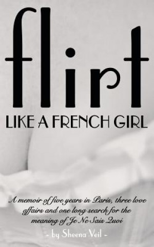 Kniha Flirt Like a French Girl SHEENA VEIL