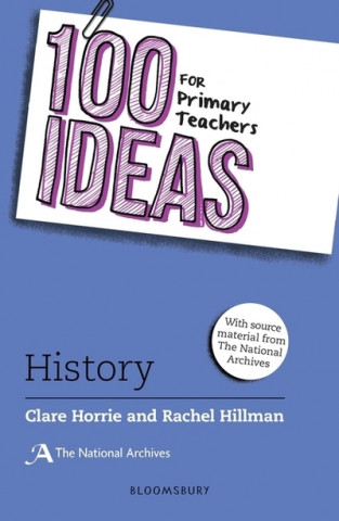 Carte 100 Ideas for Primary Teachers: History Clare Horrie
