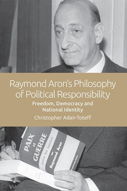 Kniha Raymond Aron's Philosophy of Political Responsibility ADAIR TOTEFF  CHRIST