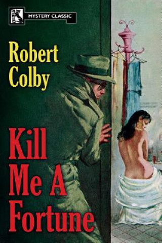 Kniha Kill Me a Fortune ROBERT COLBY
