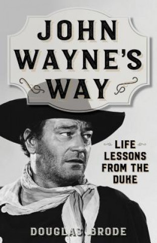 Knjiga John Wayne's Way Douglas Brode
