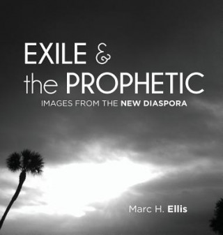 Kniha Exile & the Prophetic MARC H. ELLIS