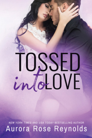 Livre Tossed Into Love Aurora Rose Reynolds