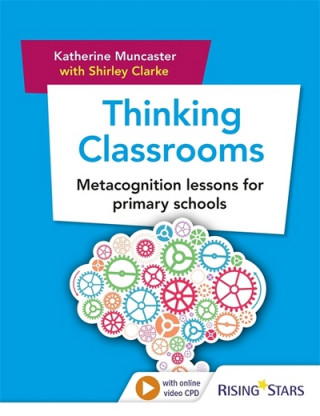 Carte Thinking Classrooms: Metacognition lessons for primary schools Katherine Muncaster