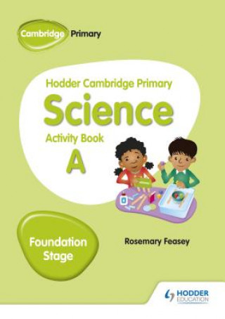 Könyv Hodder Cambridge Primary Science Activity Book A Foundation Stage Rosemary Feasey