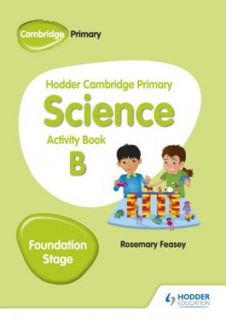 Kniha Hodder Cambridge Primary Science Activity Book B Foundation Stage Rosemary Feasey