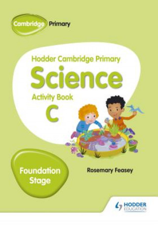 Kniha Hodder Cambridge Primary Science Activity Book C Foundation Stage Rosemary Feasey