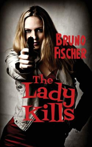 Kniha Lady Kills BRUNO FISCHER