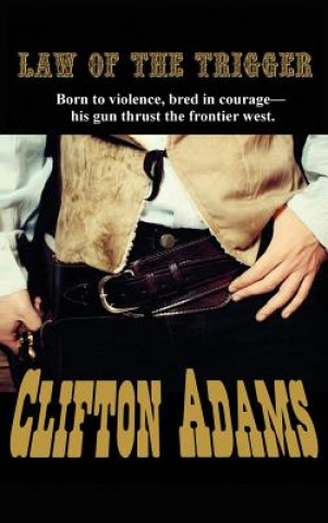 Kniha Law of the Trigger CLIFTON ADAMS