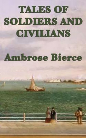 Kniha Tales of Soldiers and Civilians Ambrose Bierce