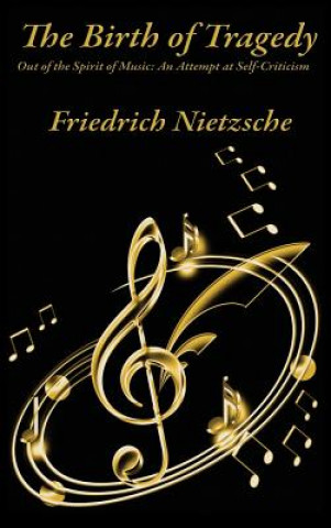 Carte Birth of Tragedy Out of the Spirit of Music Friedrich Nietzsche