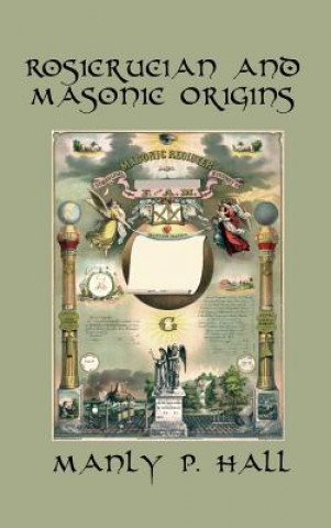 Könyv Rosicrucian and Masonic Origins MANLY P. HALL