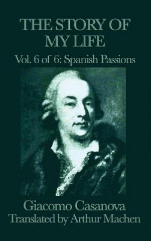 Kniha Story of My Life Vol. 6 Spanish Passions Giacomo Casanova