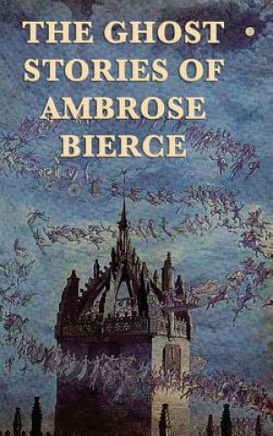 Książka Ghost Stories of Ambrose Bierce Ambrose Bierce