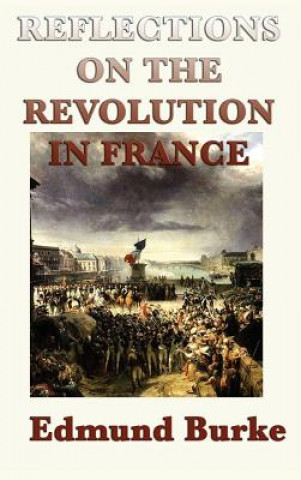Könyv Reflections on the Revolution in France BURKE