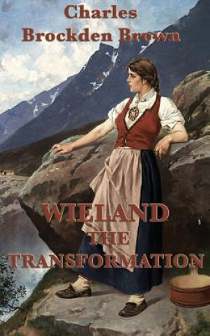 Kniha Wieland -Or- The Transformation CHARLES BROCK BROWN