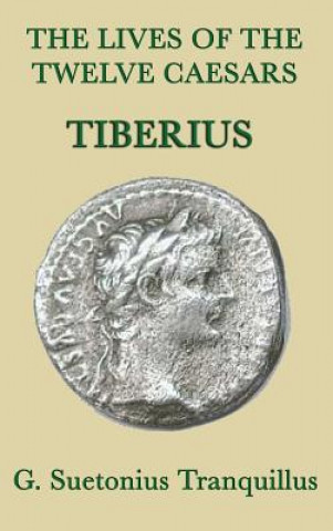 Kniha Lives of the Twelve Caesars -Tiberius- G. SUET TRANQUILLUS