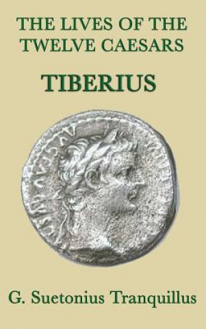 Buch Lives of the Twelve Caesars -Tiberius- G. SUET TRANQUILLUS