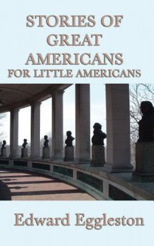 Könyv Stories of Great Americans For Little Americans EDWARD EGGLESTON